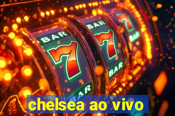 chelsea ao vivo